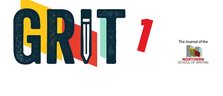 Issue 1 • 2023 • Grit: The Northern School of Writing Journal