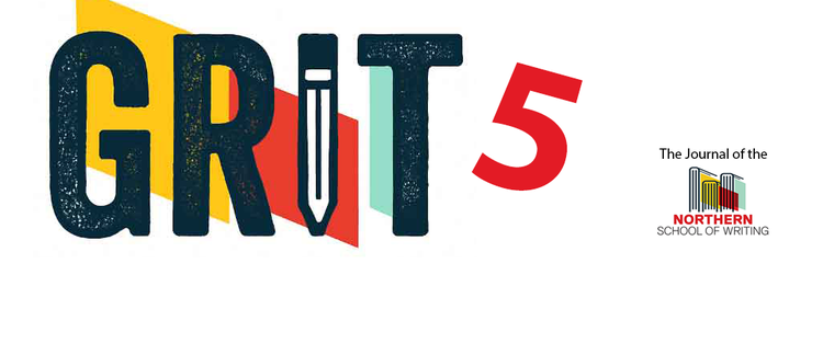 Issue 5 &bull; 2026 &bull; Grit: The Northern School of Writing Journal